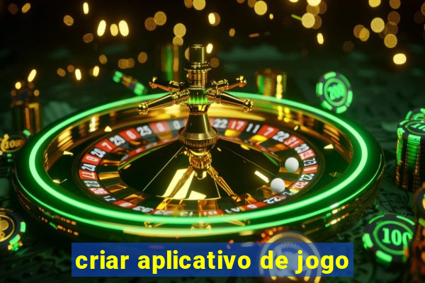 criar aplicativo de jogo